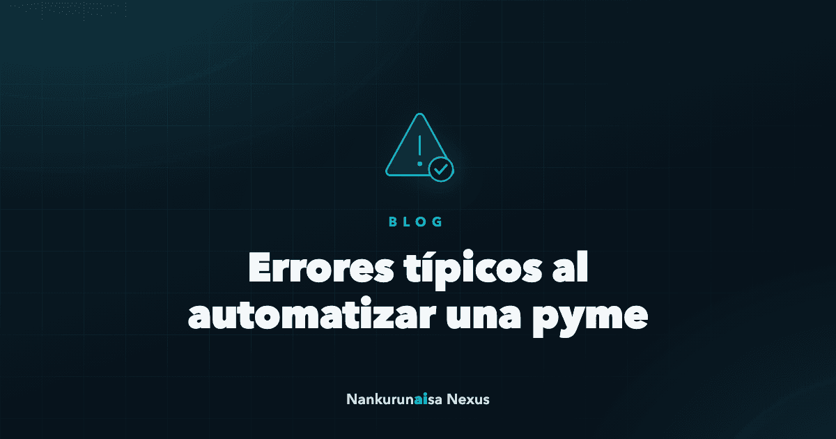 Errores típicos al automatizar una pyme y cómo evitarlos