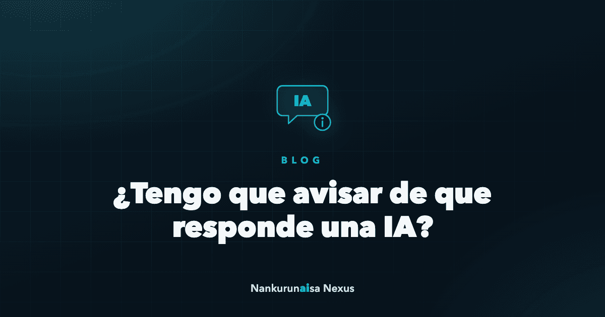 ¿Tengo que avisar de que responde una IA?