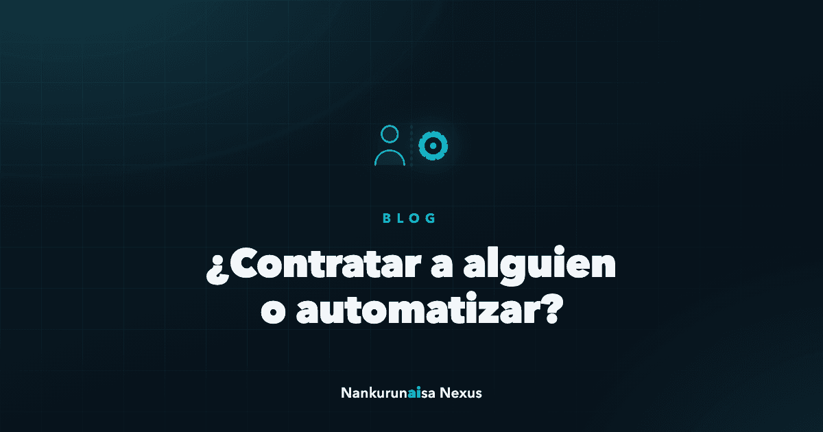 ¿Contratar a alguien o automatizar?