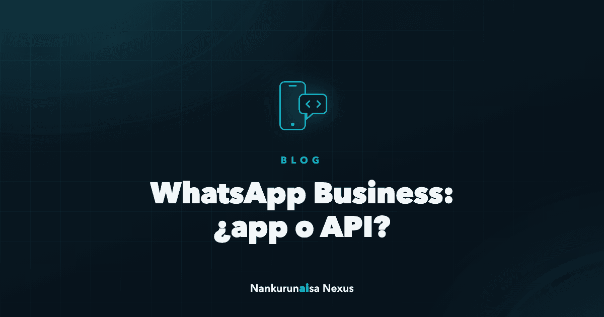 WhatsApp Business app o API: cuál necesita tu negocio