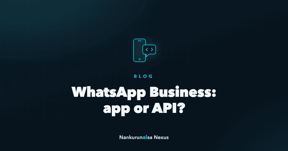 WhatsApp Business app or API: which one your business needs